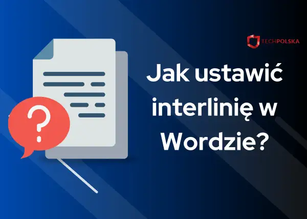 Ikona dokumentu z pytajnikiem i tekst "Jak ustawić interlinię w Wordzie?".