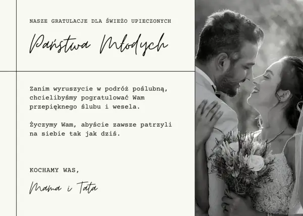Gratulacje dla Państwa Młodych! Piękny ślub i wesele. Zawsze patrzcie na siebie tak jak dziś. Kochamy Was, Mama i Tata.