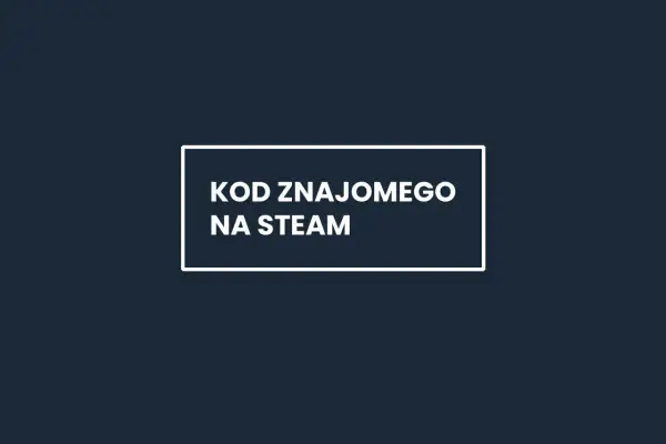 Biały prostokąt z tekstem "KOD ZNAJOMEGO NA STEAM" na ciemnoniebieskim tle.