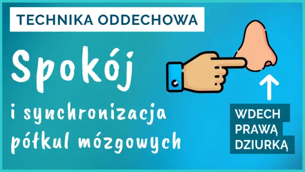 Technika oddechowa: Spokój i synchronizacja półkul mózgowych. Wdech prawą dziurką.