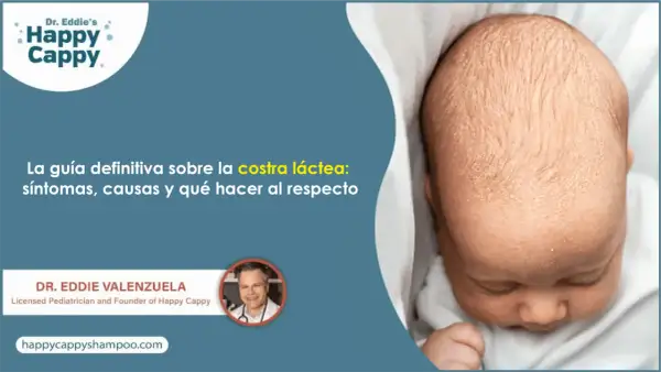 Bebé con costra láctea. Guía definitiva sobre síntomas, causas y tratamiento de la costra láctea. Dr. Eddie Valenzuela.