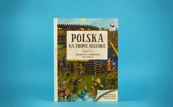 Polska powieść historyczna "Polska na tropie historii" z ilustracjami przedstawiającymi życie w dawnej osadzie.