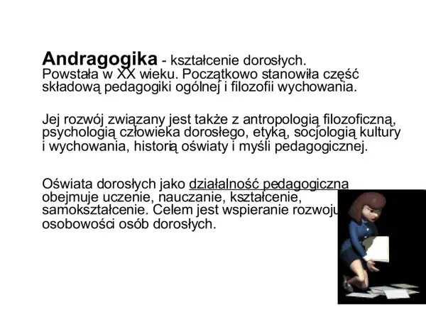 Andragogika, nauka o kształceniu dorosłych, rozwija się dzięki antropologii, psychologii i socjologii.