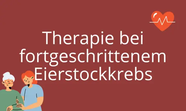 Zwei Frauen, eine ältere und eine jüngere, stehen nebeneinander. Der Text "Therapie bei fortgeschrittenem Eierstockkrebs" und ein Herzsymbol sind zu sehen.