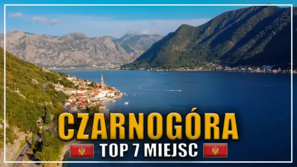 Czarnogóra atrakcje: odkryj najpiękniejsze miejsca i ukryte skarby