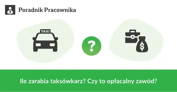 Ile zarabia taksówkarz netto? Realne zarobki 2026 + koszty