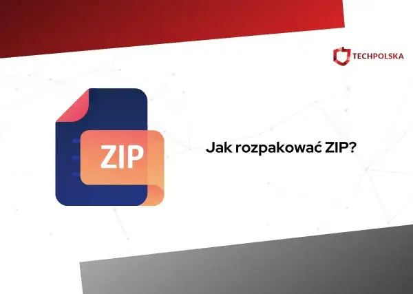 Ikona pliku ZIP i pytanie "Jak rozpakować ZIP?".