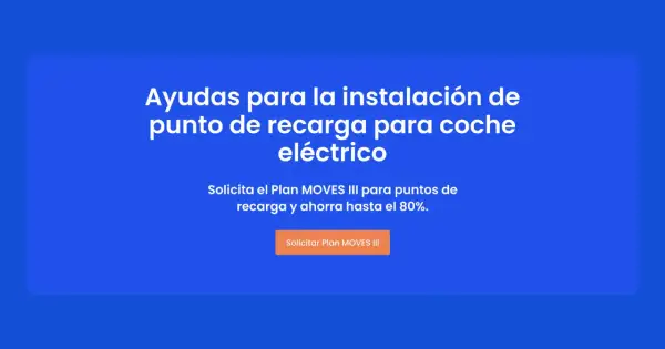 Ayudas para instalar tu cargador eléctrico con el Plan MOVES III. Solicita y ahorra hasta el 80%.