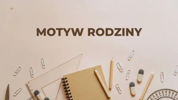Narzędzia szkolne i notatnik na jasnym tle. Tytuł "Motyw Rodziny" sugeruje, że to materiały do nauki o rodzinie.