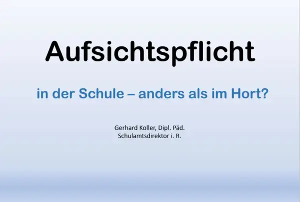 Aufsichtspflicht von Lehrern an Grundschulen: Ein Vortrag von Gerhard Koller, der die Unterschiede zur Aufsichtspflicht im Hort beleuchtet.