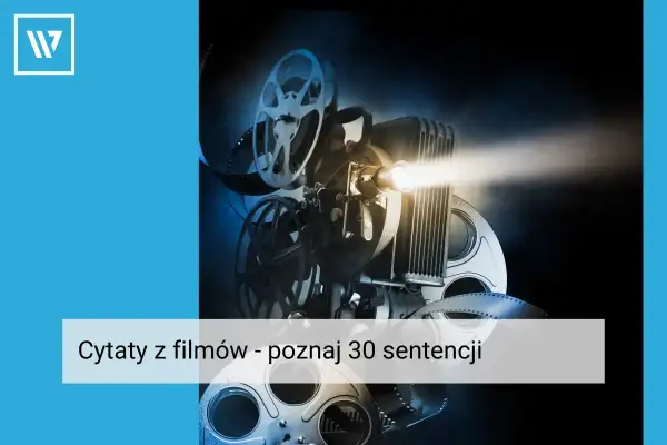Stary projektor filmowy wyświetla snop światła, a na taśmie filmowej widać napisy "Cytaty z filmów - poznaj 30 sentencji".