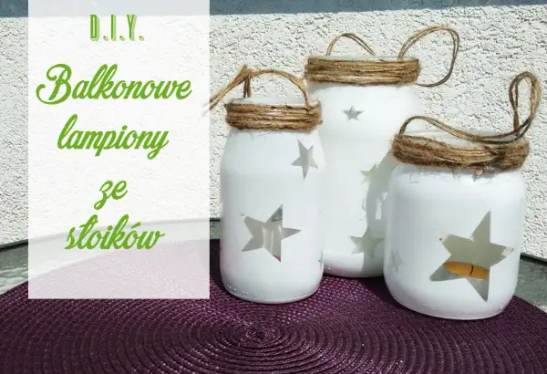 Jak zrobić lampion? Trzy białe słoiki ozdobione gwiazdkami i sznurkiem, idealne na balkonowe dekoracje.