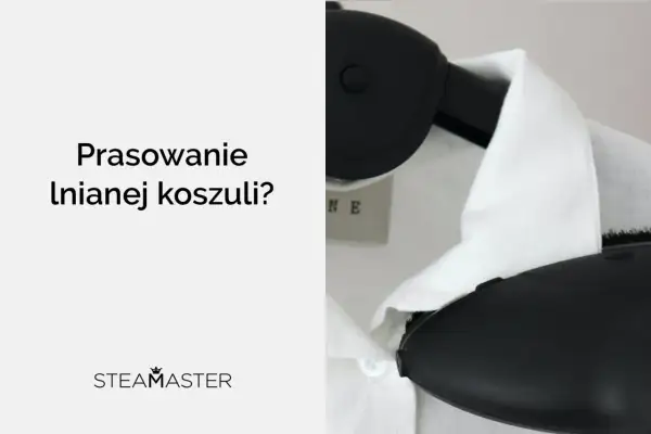 Prasowanie lnianej koszuli parownicą Steam Master. Biała, elegancka koszula z lnu.