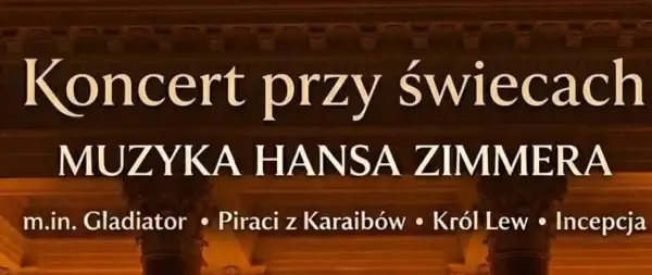Koncert przy świecach z muzyką Hansa Zimmera, który skomponował muzykę do "Gladiatora", "Piraci z Karaibów", "Król Lew" i "Incepcja".