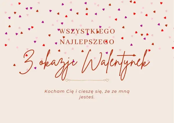 Mądre życzenia walentynkowe: "Wszystkiego najlepszego z okazji Walentynek. Kocham Cię i cieszę się, że ze mną jesteś.