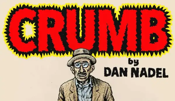 The word "CRUMB" in bold red letters with a jagged yellow and black outline. Below it, a portrait of a man with glasses and a hat, and the text "by DAN NADEL". This is a piece of art.