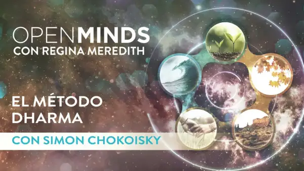 OpenMinds con Regina Meredith presenta El Método Dharma con Simon Chokoisky. Imágenes de naturaleza, olas, manos unidas y paisajes evocan el camino del dharma.