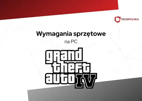 Wymagania sprzętowe GTA 4 na PC. Sprawdź, czy Twój komputer poradzi sobie z tą kultową grą.