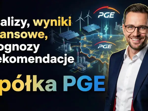 Analiza wyników finansowych i prognozy dla spółki PGE. Dyskutujemy o cenie akcji PGE.