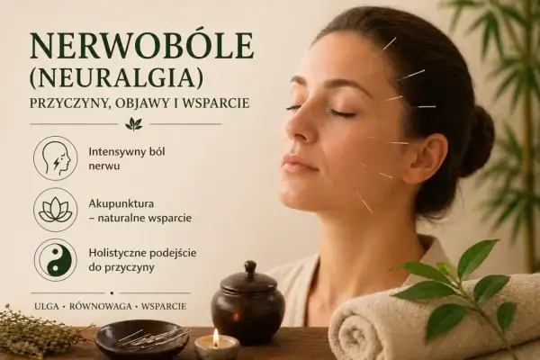 Akupunktura jako naturalne wsparcie w leczeniu nerwu trójdzielnego. Ulga, równowaga i holistyczne podejście do przyczyny neuralgii.