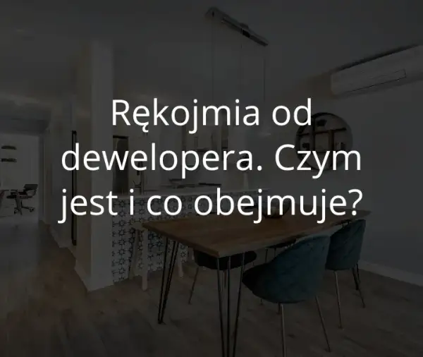 Gwarancja dewelopera ile lat? Sprawdź, co musisz wiedzieć!