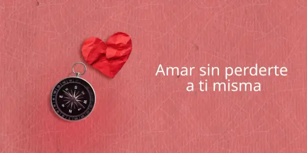 Brújula y corazón rojo sobre fondo rosa. El texto dice "Amar sin perderte a ti misma", una guía para amar.