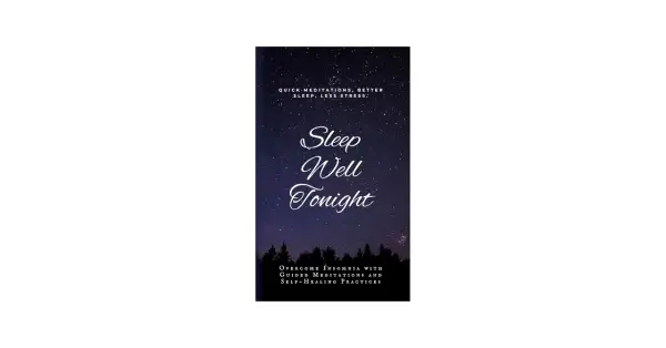 Book cover: "Sleep Well Tonight" with a starry night sky and trees. Offers quick meditations for better sleep and less stress, overcoming insomnia with guided meditations and self-healing practices.