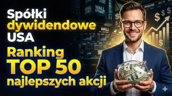 Mężczyzna w garniturze trzyma skarbonkę pełną dolarów. Na ekranach w tle widać wykresy giełdowe i napisy "Wall Street". Tekst informuje o rankingu TOP 50 spółek dywidendowych USA, zachęcając do inwestowania w akcje.