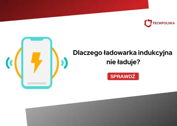 Grafika z ikoną telefonu i błyskawicą, pytająca "Dlaczego ładowarka indukcyjna nie ładuje?". Sprawdź, czy działa przez etui.