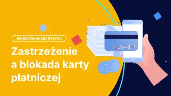 Zastrzeżenie i blokada karty płatniczej. Bezpieczne bankowanie bez ryzyka.
