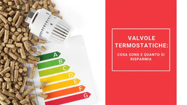 Valvole termostatiche: scopri come funzionano e quanto si risparmia con la classe energetica.