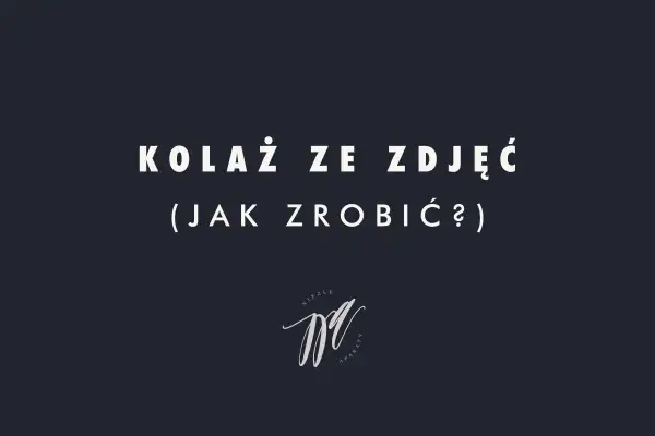 Kolaż ze zdjęć (jak zrobić?) - poradnik. Logo "Niezłe Aparaty" na ciemnym tle.