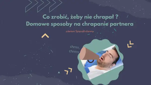 Domowe sposoby na chrapanie partnera. Mężczyzna śpi z otwartymi ustami, a obok niego pojawia się symbol megofonu z dźwiękiem "chrrrr".