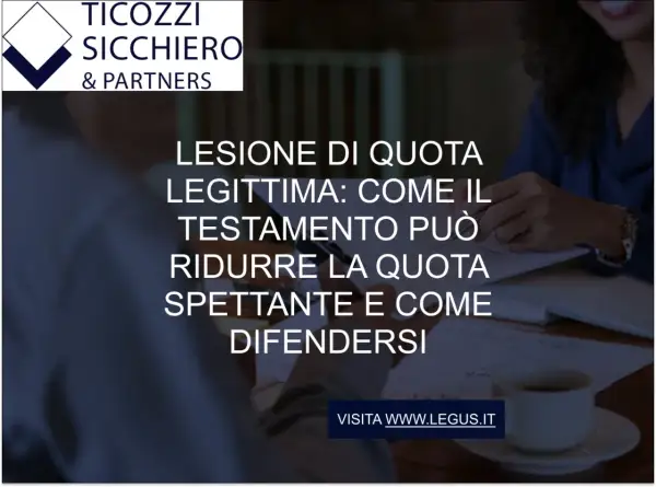 Lesione di quota legittima: come il testamento può ridurre la quota spettante e come difendersi. Scopri come evitare di escludere dal testamento.