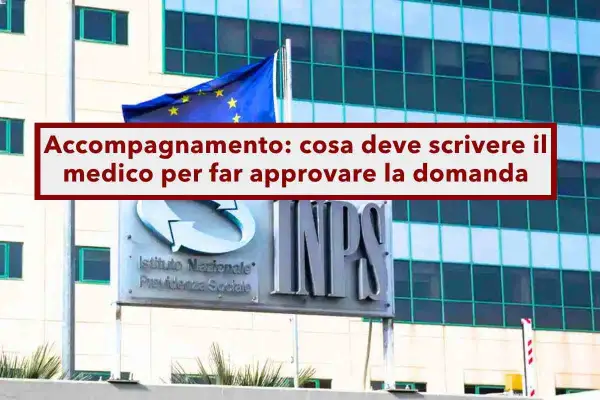 Edificio INPS con bandiera UE. Testo: "Accompagnamento: cosa deve scrivere il medico per far approvare la domanda". Utile per patologie per indennità accompagnamento.