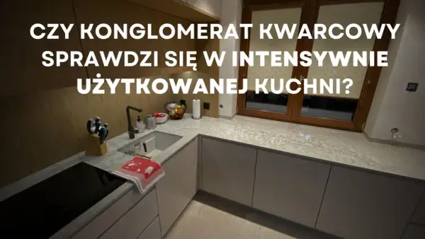 Blat kuchenny z konglomeratu kwarcytowego, idealny do intensywnie użytkowanej kuchni.