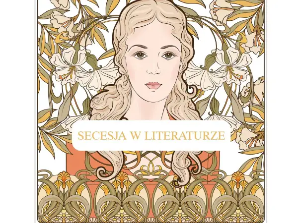 Portret kobiety w stylu secesja Młoda Polska, otoczony stylizowanymi kwiatami i liśćmi. Napis "Secesja w literaturze".
