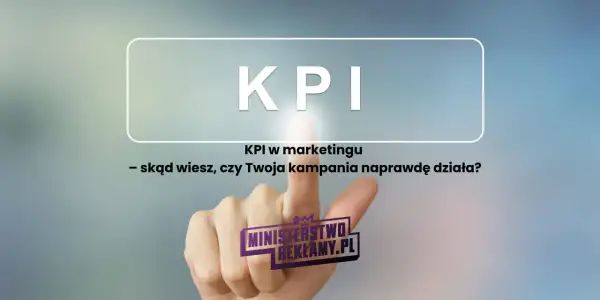 Palec wskazuje na przycisk z napisem "KPI". Czy wiesz, co to KPI w marketingu i jak mierzyć sukces kampanii?