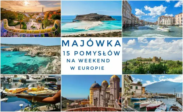 Majówka za granicą: mozaika europejskich widoków – od Barcelony po Wenecję i malownicze wyspy.