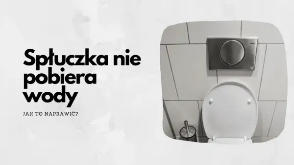 Spłuczka nie pobiera wody? Dowiedz się, co zrobić, gdy spłuczka nie pobiera wody i jak to naprawić. Widok na toaletę i przycisk spłuczki.