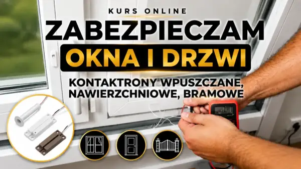 Kurs online o zabezpieczaniu okien i drzwi. Widać różne rodzaje kontaktronów, rękę z miernikiem i ikonki okna, drzwi i bramy.
