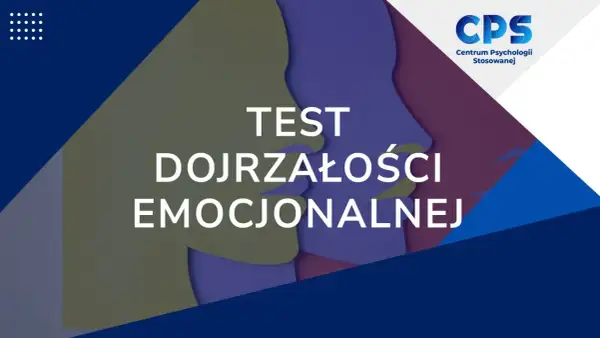 Test dojrzałości emocjonalnej. Grafika przedstawia abstrakcyjne profile ludzkie w pastelowych barwach, z napisem "TEST DOJRZAŁOŚCI EMOCJONALNEJ" i logo CPS.