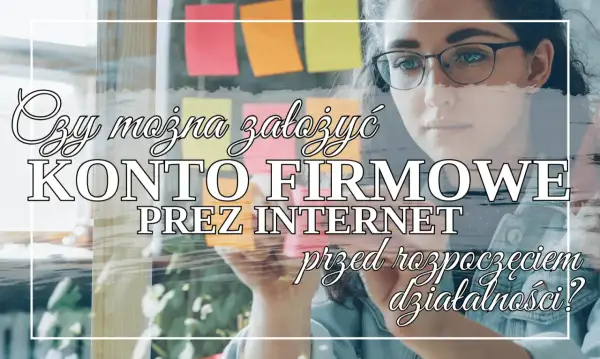 Kobieta w okularach zastanawia się, czy można założyć konto firmowe przez internet przed rozpoczęciem działalności.