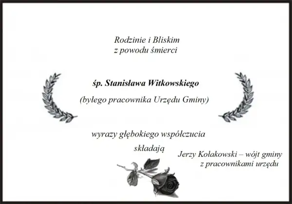 Wspomnienie o zmarłym Stanisławie Witkowskim, byłym pracowniku Urzędu Gminy. Wyrazy współczucia składają wójt i pracownicy urzędu.