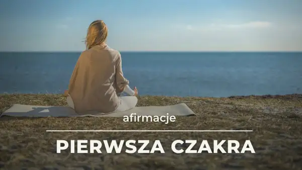 Afirmacje dla czakry podstawy: bezpieczeństwo i stabilność na co dzień