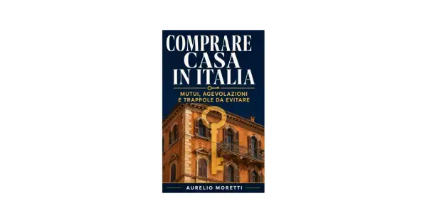 Copertina libro "Comprare casa in Italia": mutui, agevolazioni e trappole da evitare. Una chiave dorata sovrasta un palazzo.