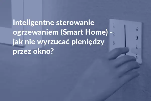 Inteligentne sterowanie ogrzewaniem grzejnikowym w Smart Home pozwala oszczędzać pieniądze. Dłoń dotyka panelu sterowania.