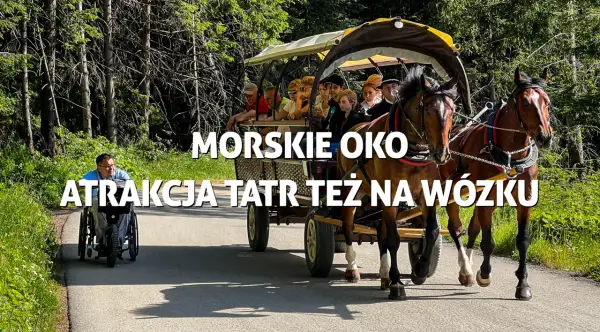 Morskie Oko: atrakcja Tatr też na wózku. Droga do Morskiego Oka jest dostępna dla wózków dziecięcych, co potwierdza zdjęcie z wózkiem konnym i osobą na wózku inwalidzkim.