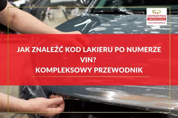 Ręce nakładają folię ochronną na maskę samochodu. Tekst informuje o tym, jak znaleźć kod lakieru po numerze VIN.