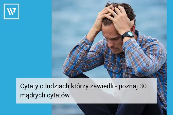 Zamyślony mężczyzna z rękami na głowie. Cytaty o ludziach, którzy zawiedli, mogą pomóc zrozumieć porażki.